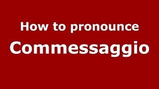 How to pronounce Commessaggio