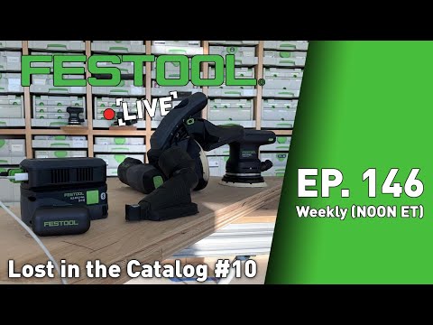 Festool Live Episode 146 - Lost in the Catalog X