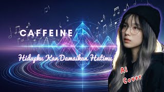 Download lagu Caffeine - Hidupku Kan Damaikan Hatimu | Lyrics Video (Ai Cover) mp3 Download lagu Caffeine - Hidupku Kan Damaikan Hatimu | Lyrics Video (Ai Cover) mp3