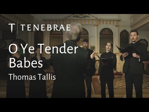 O Ye Tender Babes - Tallis - Tenebrae conducted by Nigel Short