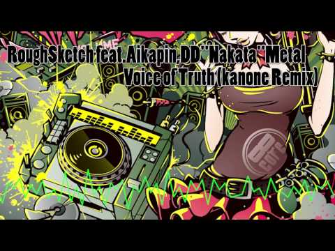 RoughSketch feat.Aikapin,DD"ナカタ"Metal / Voice of Truth (kanone Remix) [Official Preview]