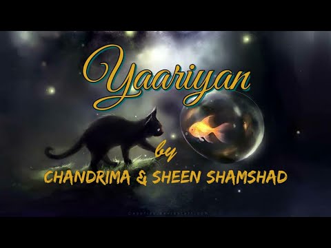 Yaariyan | Original | Sheen Shamshad | Chandrima