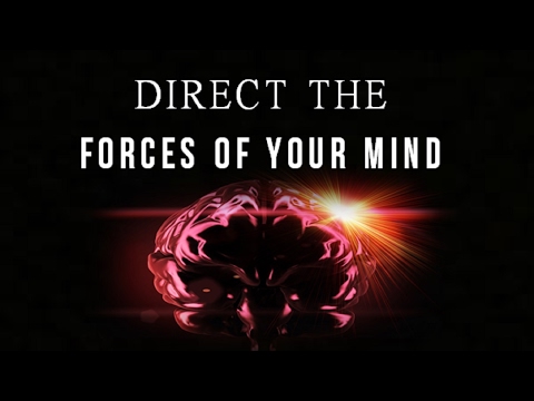 The Forces of Mind - Concentrating on Wealth Success & Happiness - Law of Attraction
