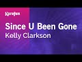 Since U Been Gone Kelly Clarkson Karaoke Version KaraFun