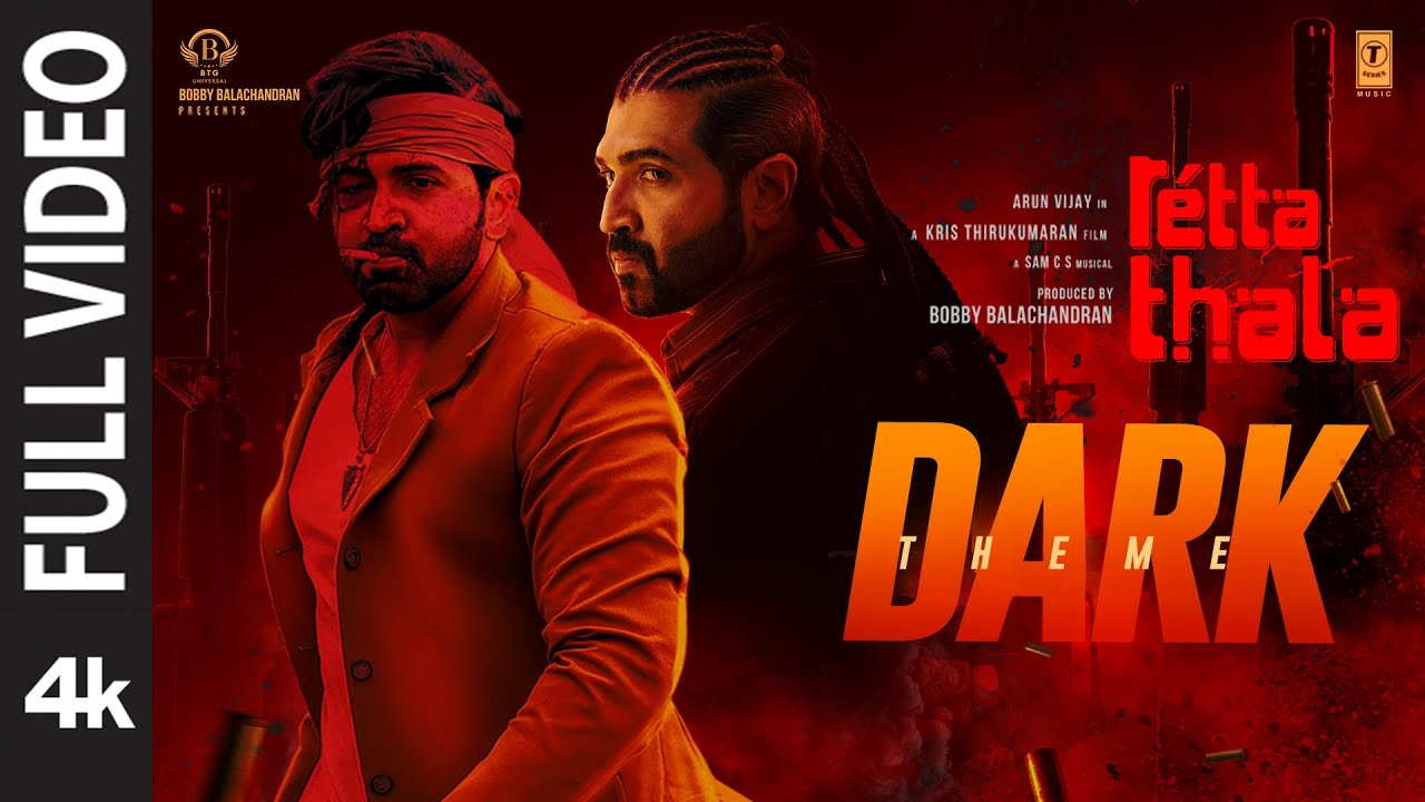 Full Video: Dark Theme - Retta Thala | Arun Vijay, Siddhi | Sam CS | Kris Thirukumaran | Bobby | BTG