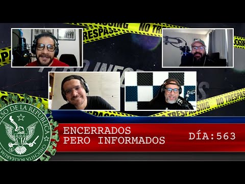 ENCERRADOS PERO INFORMADOS DÍA: 563 - EL PULSO DE LA REPÚBLICA