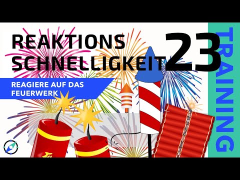 Reaktionstraining 23 - Neujahrsspezial: Reagiere auf Feuerwerk