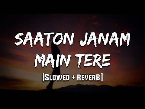 Saaton Janam Main Tere | Dilwale | [Slowed + Reverb] | LoFi | Mood 90's