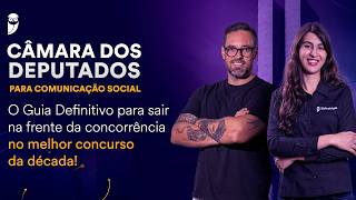 Concurso Câmara dos Deputados para Comunicação Social - Saia na frente da concorrência!