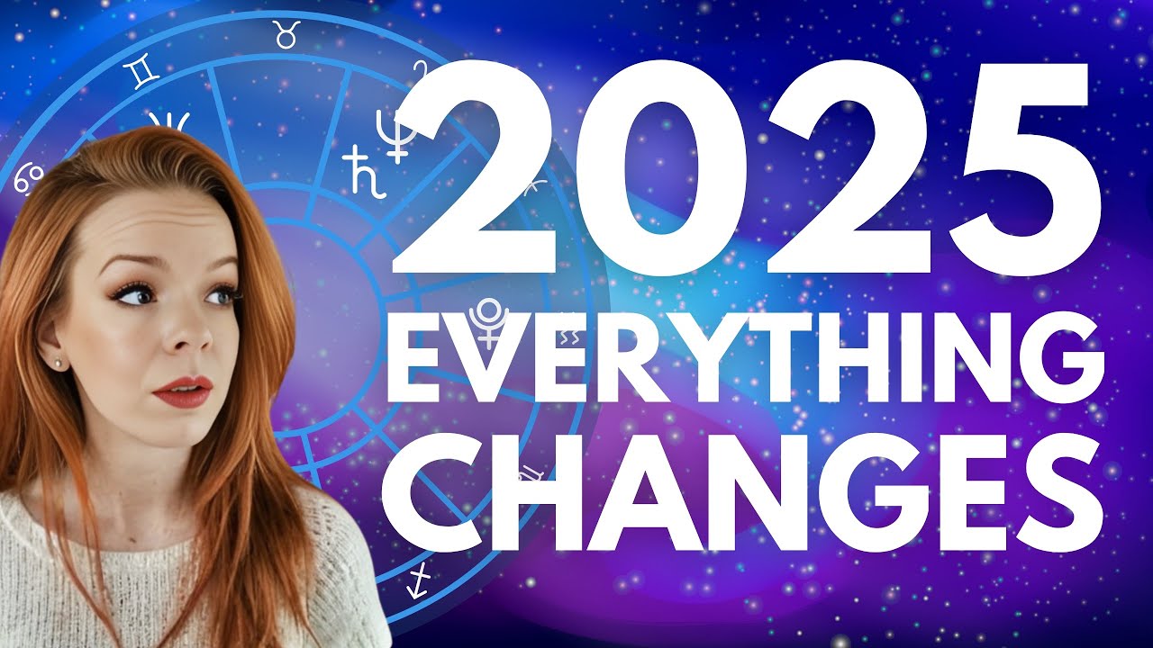 2025 Astrology Forecast | How Everything Changes
