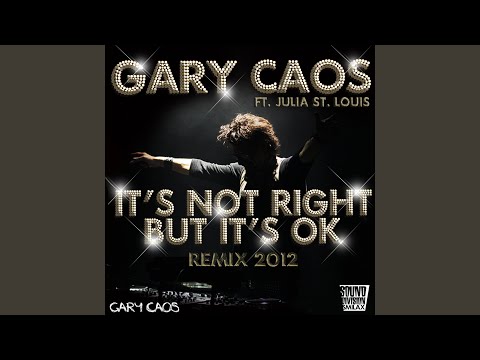 It's Not Right But It's Ok (Gary Caos 2012 Mix)