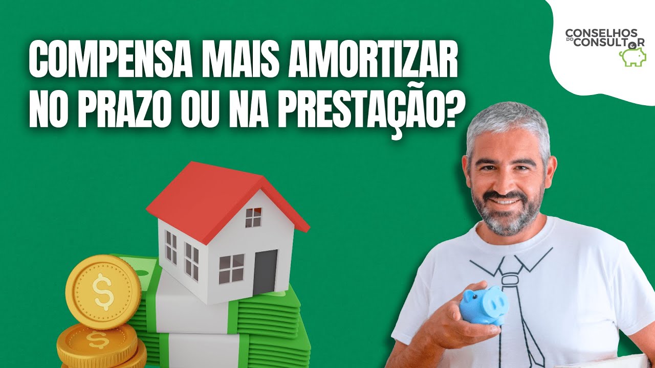 Compensa mais AMORTIZAR no prazo ou na prestação? - Crédito Habitação