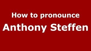 How to pronounce Anthony Steffen
