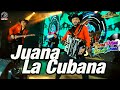 Los Hijos Del Pueblo Juana La Cubana Video Oficial