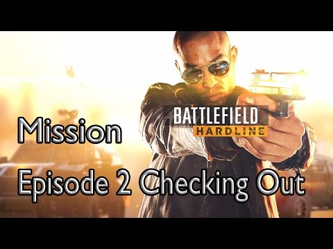 Battlefield Hardline Mission Episode 2 Checking Out