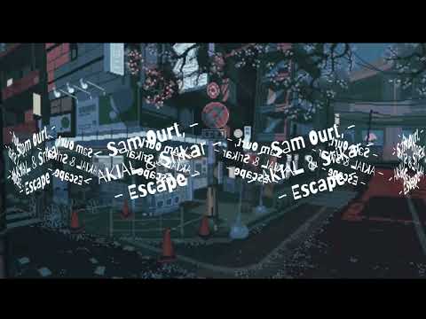 Sam Ourt Escape lyrics AKIAL & Srikar