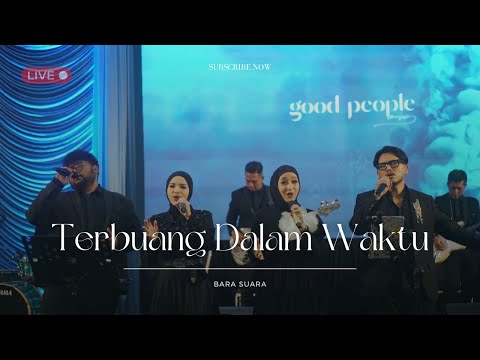 TERBUANG DALAM WAKTU - BARA SUARA LIVE COVER | GOOD PEOPLE MUSIC