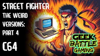Street Fighter 2 |  The Weird Versions | Commodore 64 | Part 4 Deep Dive of Capcom Fighting Game C64