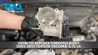 How to Replace Throttle Body Assembly 2005-2015 Toyota Tacoma 2.7L L4