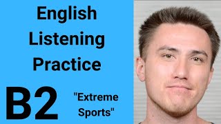 B2 English Listening Practice - Extreme Sports