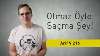 Arif V 216 - Olmaz Öyle Saçma Şey (S2/Bölüm#18)