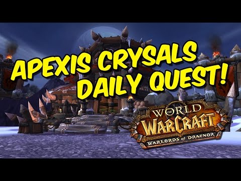Apexis Crystals Daily Quest Quick Guide! | Garrisons | Warlords Of Draenor