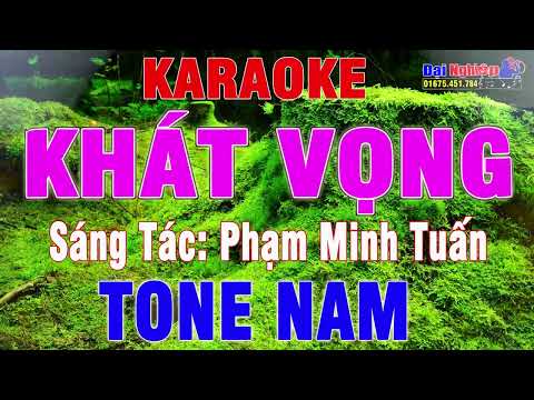 Khát Vọng (ST Phạm Minh Tuấn) Karaoke Tone Nam Nhạc Sống || Karaoke Đại Nghiệp
