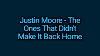 Justin Moore - The Ones That Didn&#39;t Make It Back Home (Lyrics)