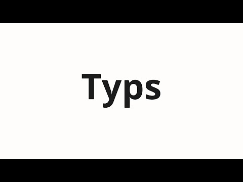 How to pronounce Typs