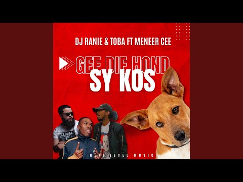 Gee Die Hond Sy Kos (feat. TOBA & Meneer Cee)