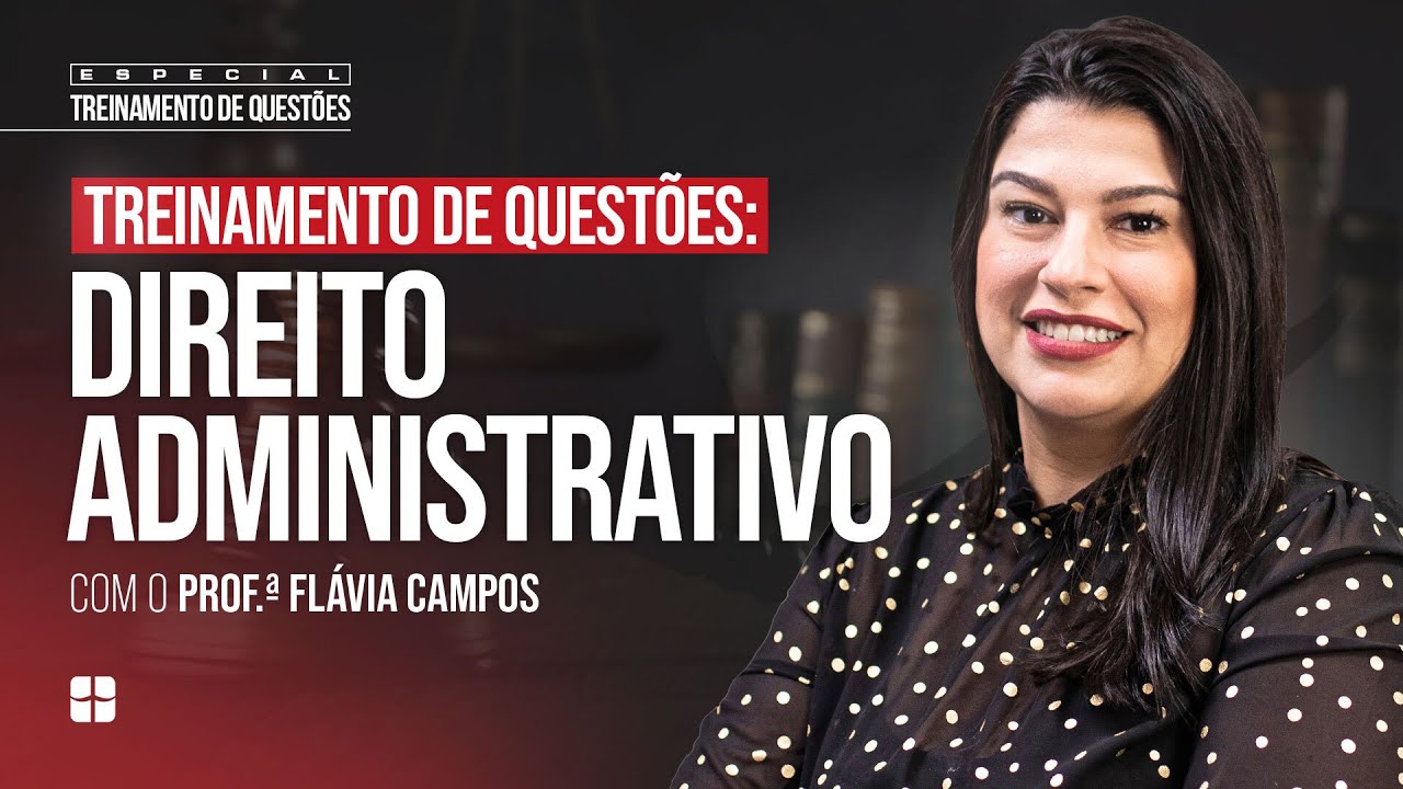 Questões de Direito Administrativo | Prof.ª Flávia Campos