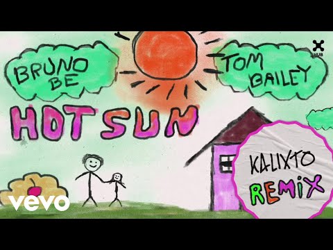 Bruno Be, Tom Bailey, Kalixto - Hot Sun (Kalixto Remix) (Áudio Oficial)