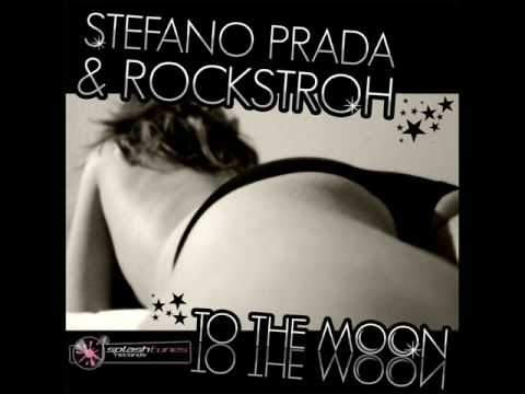 STEFANO PRADA & ROCKSTROH - TO THE MOON (STEFANO PRADA RADIO MIX)