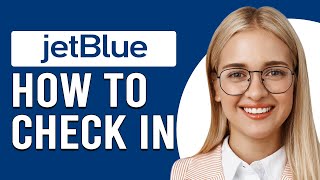 How To Check in With JetBlue (How Do I Check In With JetBlue)