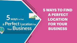 5 Ways to Find a Perfect Location for Your Business