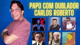 Papo com DUBLADOR: CARLOS ROBERTO | Episódio 13