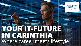 Your IT Future in Carinthia: where career meets lifestyle