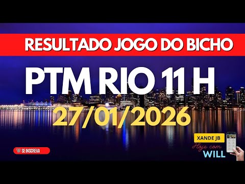 Resultado do jogo do bicho ao vivo PTM RIO 11HS dia 27/01/2026 - Terça - Feira
