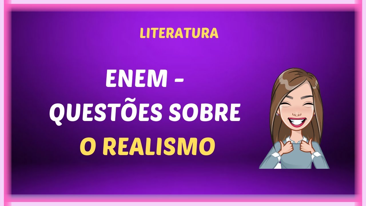 ENEM -   Questões sobre o Realismo