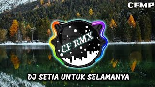 Download lagu DJ Setia Untuk Selamanya ( Vita Alvia ) Remix by CF RMX mp3