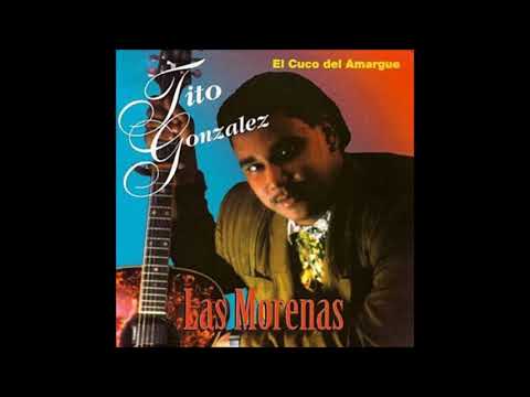 Tito Gonzalez - Las Morena Mia