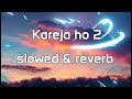 Kareja Ho 2 Rap Song ZB Slowed Reverb Bhojpuri Rap Song Hit Bhojpuri Song