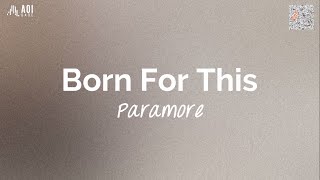 Born For This (lyrics) - Paramore