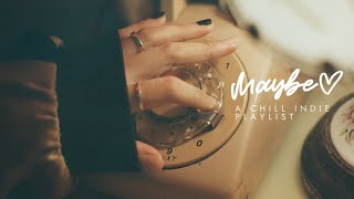 A Chill Indie Pop Playlist | Best of Maybe (Vol. 2)