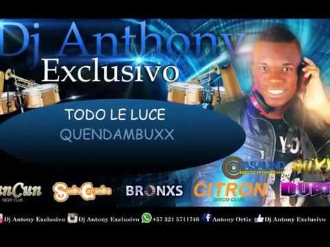 Todo Le Luce   Quendambuxx   DJ Antony Exclusivo