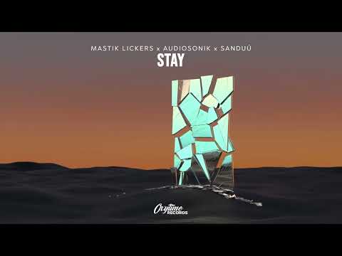 Mastik Lickers, Audiosonik & Sanduú - Stay