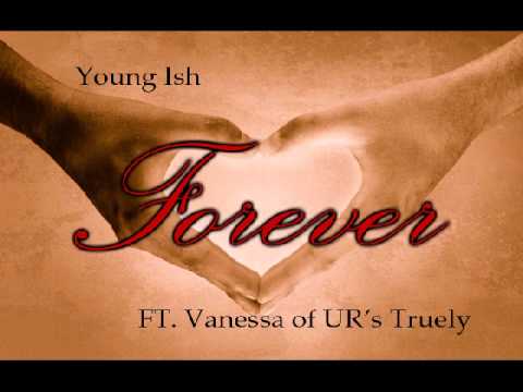 Young Ish - Forever ft vanessa (ur's truely)
