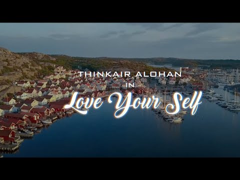 THINKAIR ALOHAN - LOVE YOURSELF [Official Music Video]