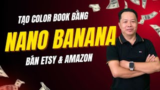 Tạo Color Book Cho Trẻ Em Bán Trên Etsy  & Amazon CHỈ TRONG 10 PHÚT Với Google Gemini Nano Banana