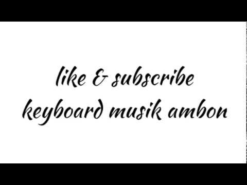 Lagu keyboard musik ambon 2019